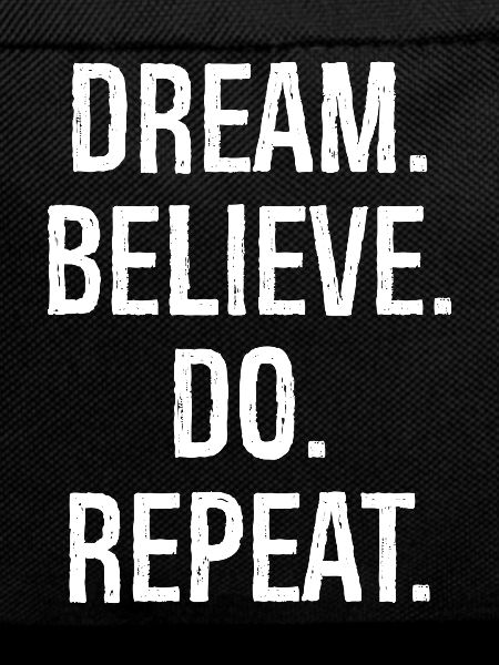 dream believe do repeat