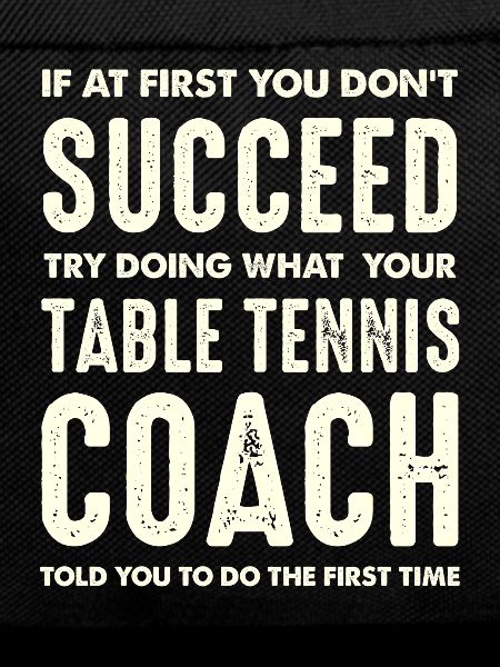 Table Tennis Coach Saying