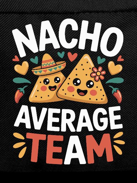 Nacho Average Team Humor