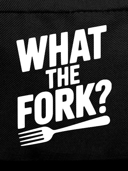 What the Fork?