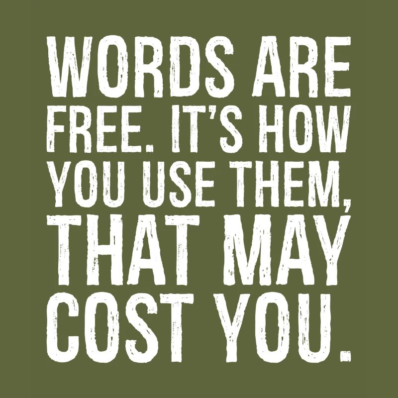Les mots sont gratuits, c’est la façon dont vous les utilisez qui peut coûter