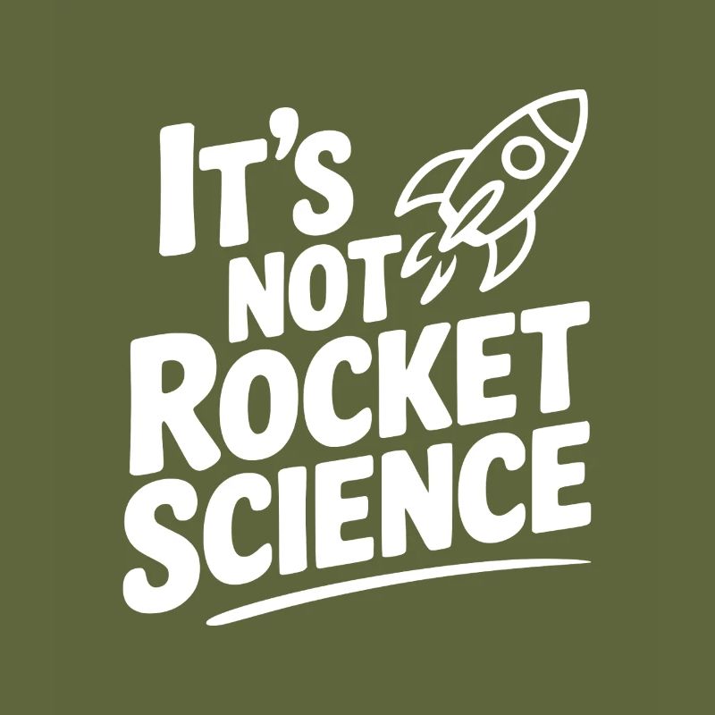 It’s Not Rocket Science