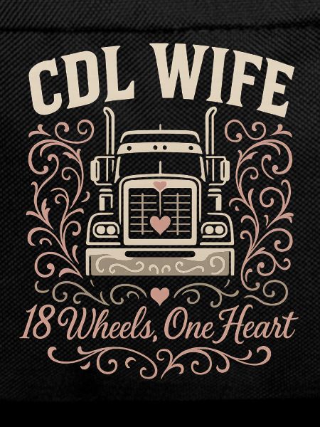 CDL Wife 18 Wheels One Heart