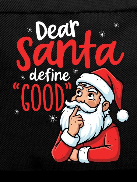 Funny, dear Santa, define good