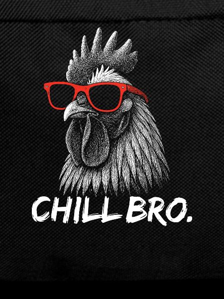 CHILL BRO – Funny rooster with sunglasses
