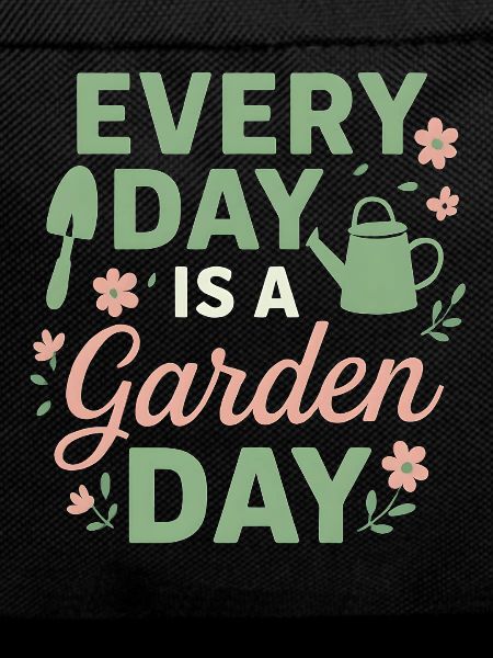 Every Day is a Garden Day