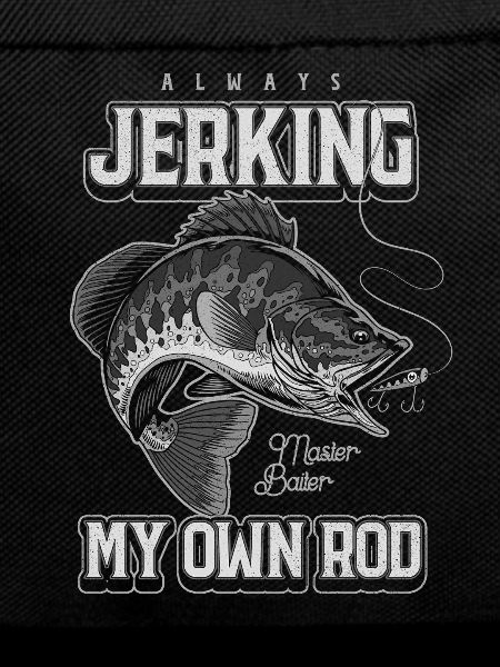 Always Jerking My Rod Funny Fishing