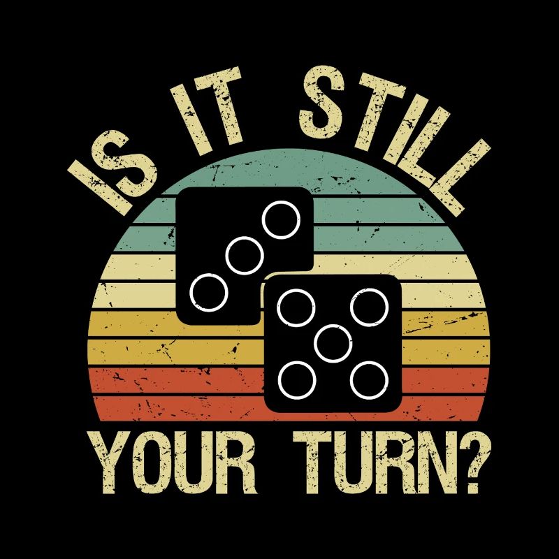 Gamer Funny is It Still Your Turn Board Game 