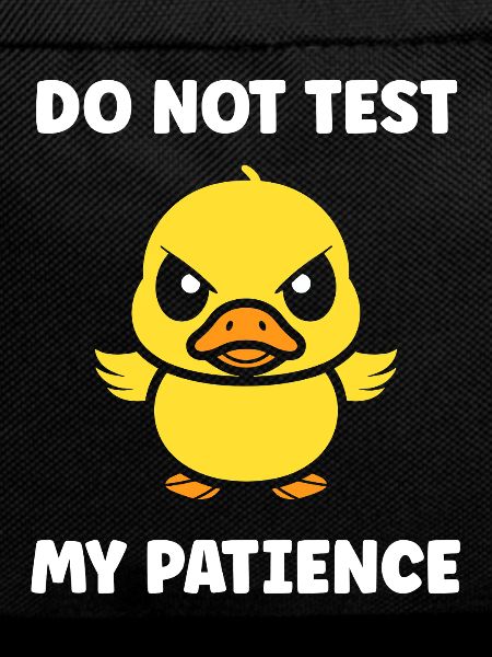 Grumpy Duckling: Patience to Test