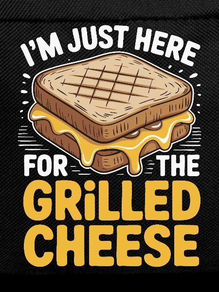 Grilled Cheese Lover - I'm Just Here