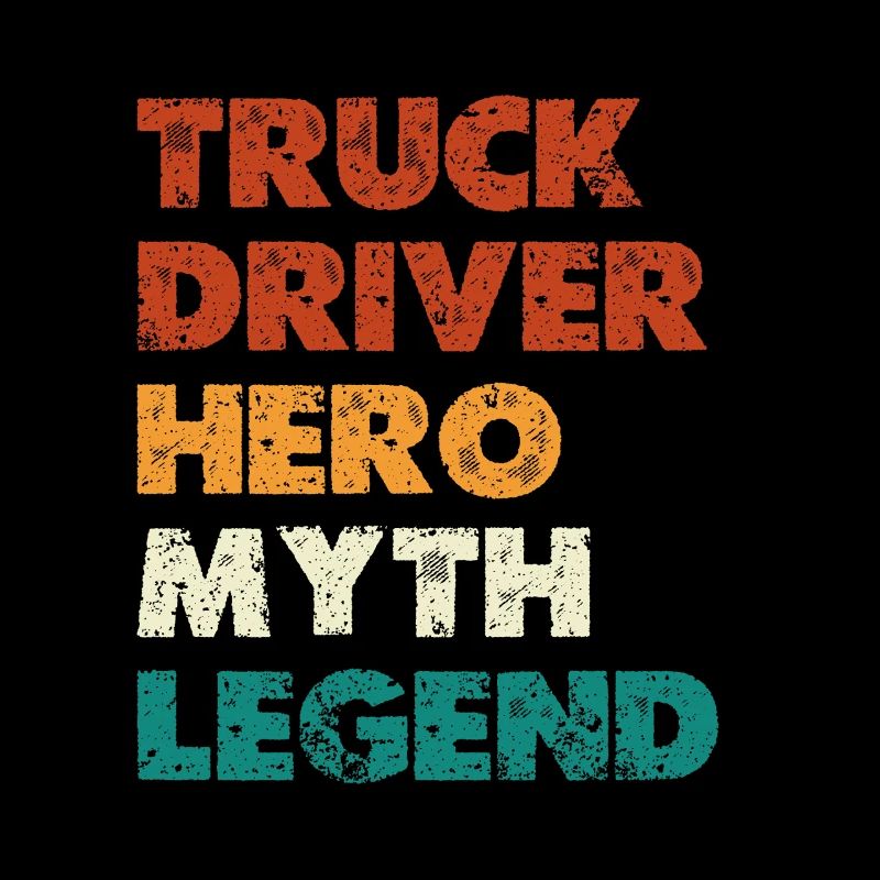 Truck Driver Hero Myth Legend