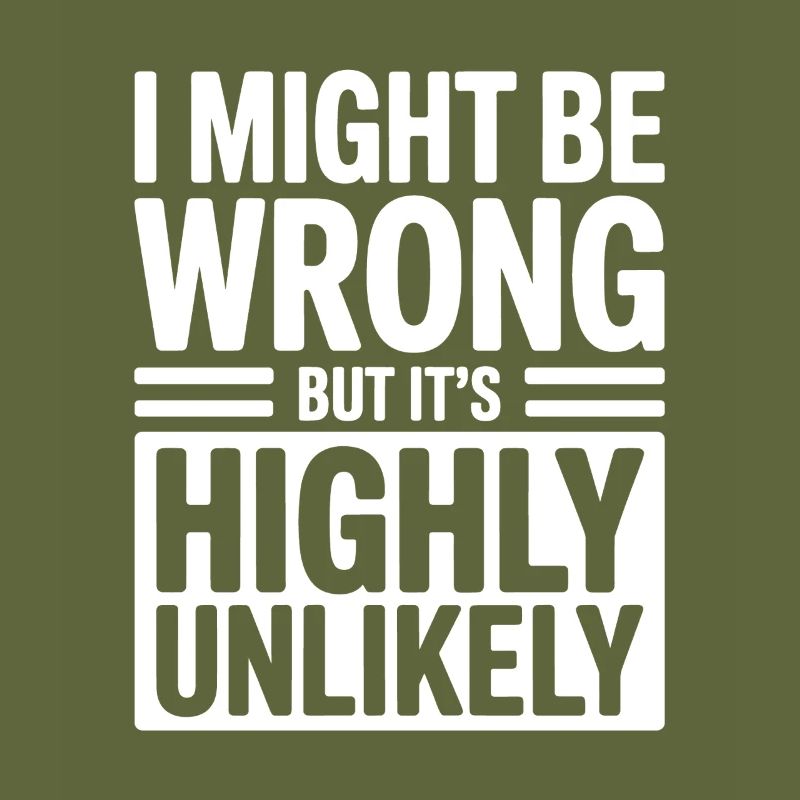 Might Be Wrong But Highly Unlikely Know-It-All