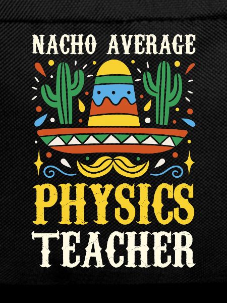Nacho Average Physics Teacher