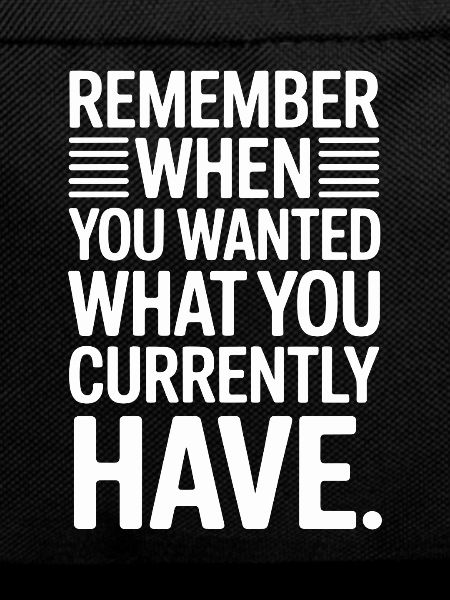 Remember When You Wanted Gratitude Mindfulness