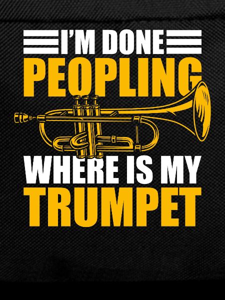 I'm done peopling trumpet player