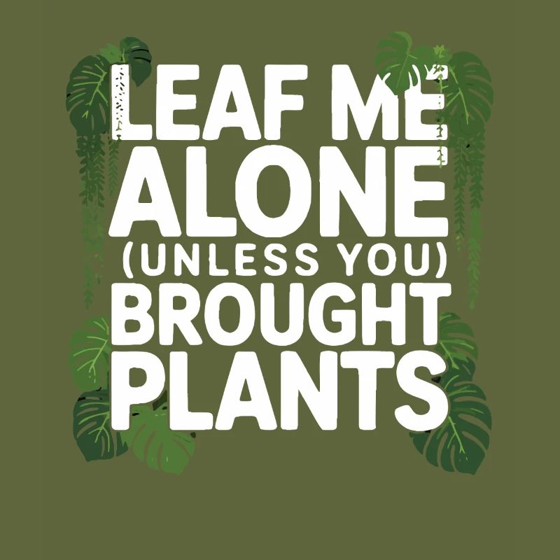 Leaf Me Alone Plants Humor Design