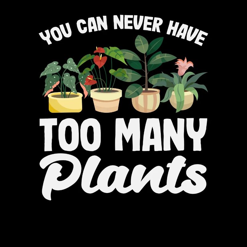 You can never have too many plants