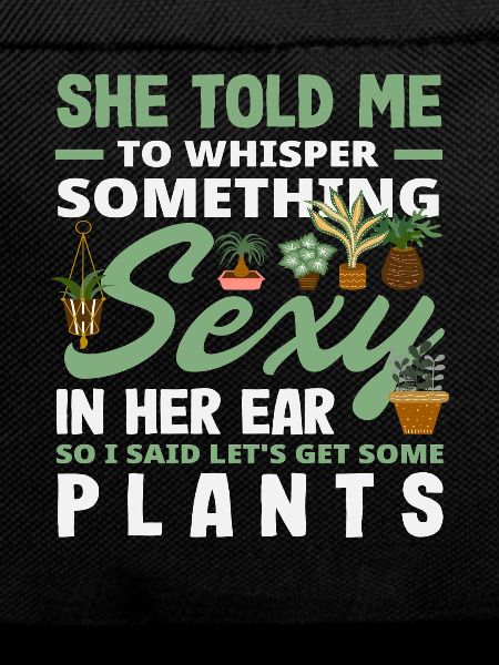 Plant Lover Whisper Something Sexy Plants