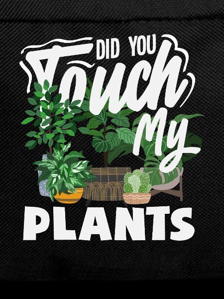 Touch My Plants Funny Plant Lover