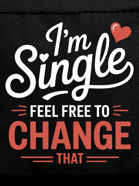 Single Sayings Singles Funny Single Gift