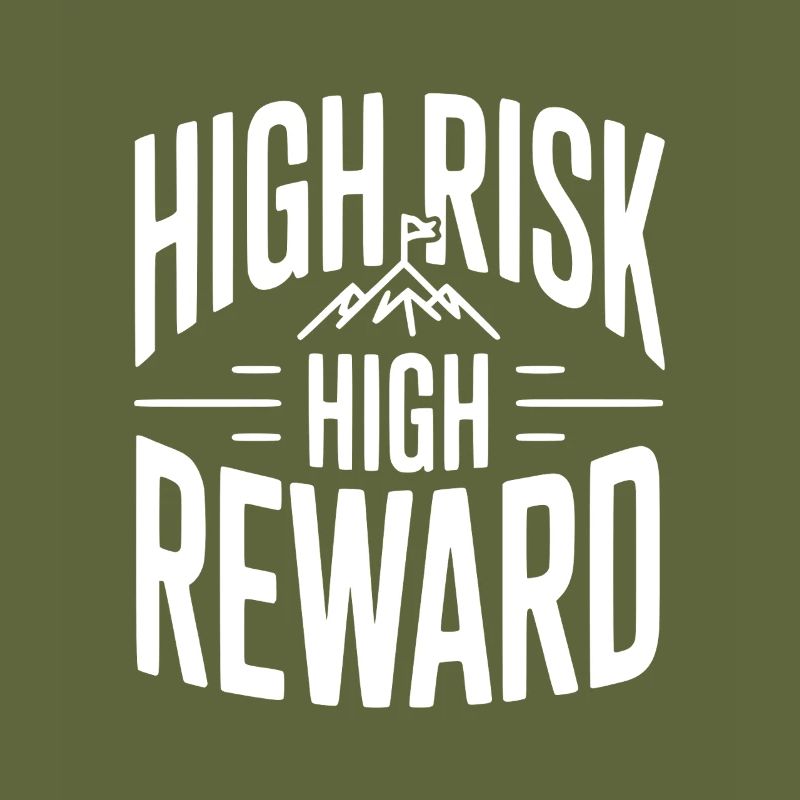 High Risk High Reward
