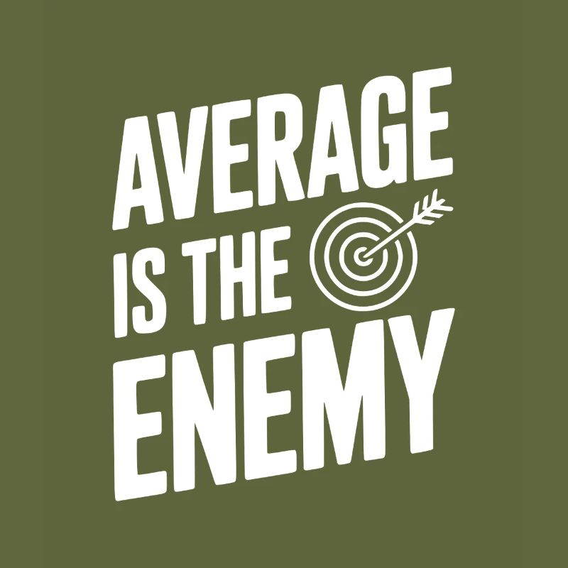 Average is the Enemy