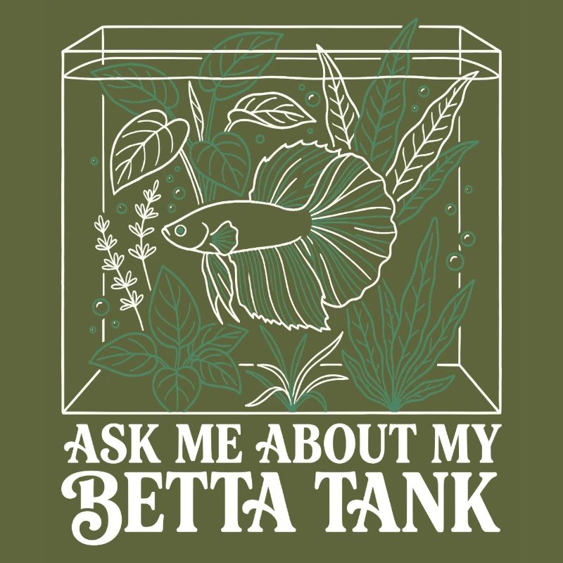 Ask Me About My Betta Fish Tank