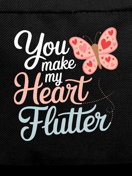 You Make My Heart Flutter Romantic