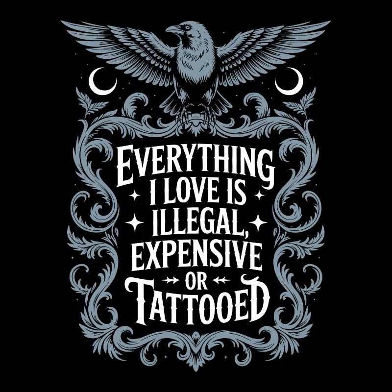 Everything I Love Is Tattooed Tätowiert Tattoo