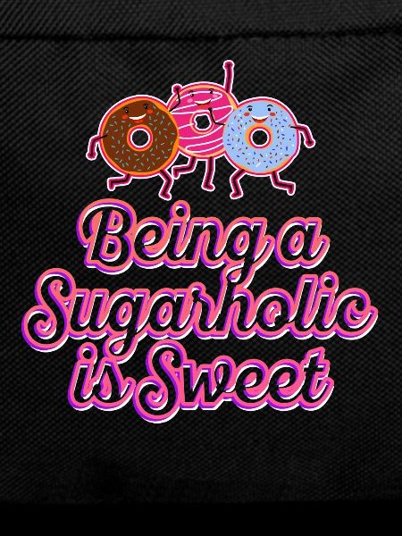 Being a Sugarholic is Sweet