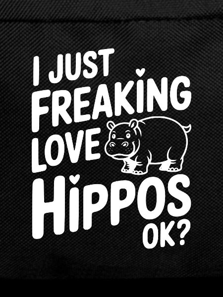 I Just Freaking Love Hippos Ok?