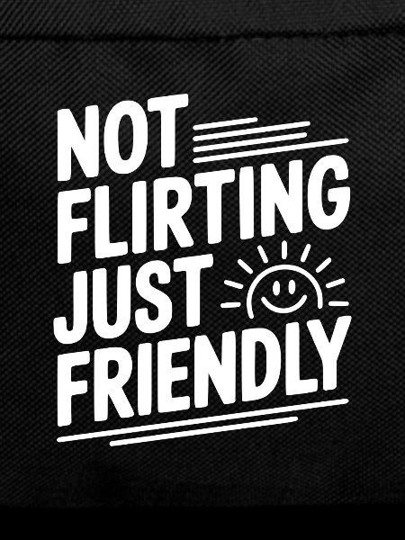 Nicht flirten, sondern freundlich
