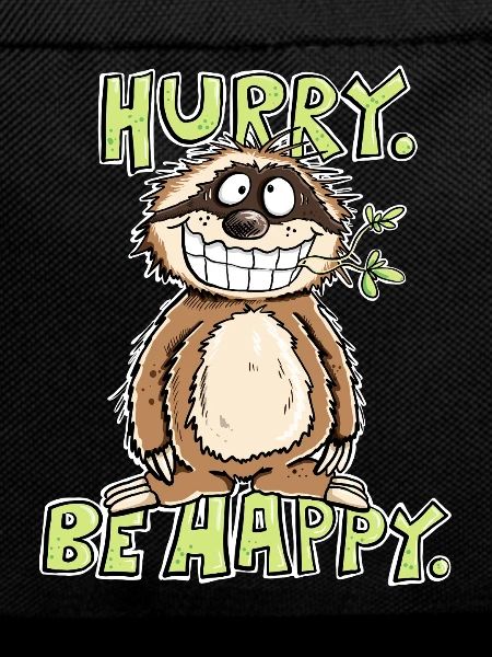 Hurry Be Happy Sloth