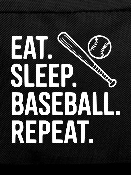 Eat. Sleep. Baseball. Repeat.