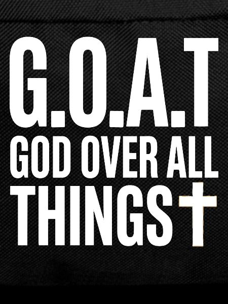 G.O.A.T God Over All Things Cross