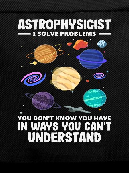 Astrophysicist Problem Solver Funny Saying