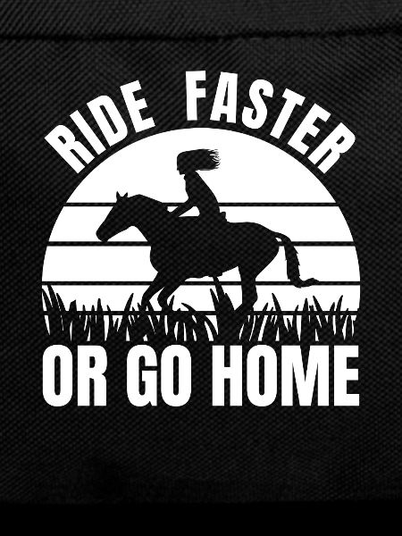 Ride Faster Or Go Home