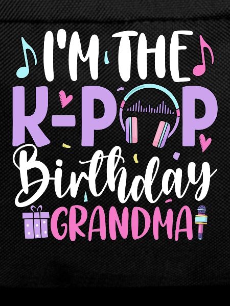 I'm The K Pop Birthday Grandma