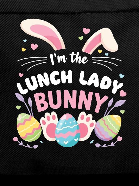 I'm Lunch Lady Bunny Sweet Easter
