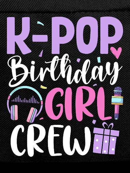 K Pop Birthday Girl Crew