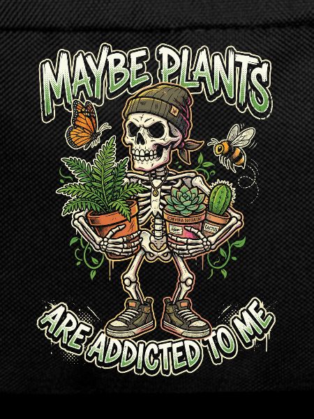 Maybe plants are crazy about me