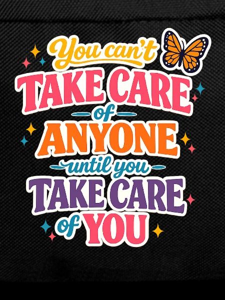 Take care of yourself first