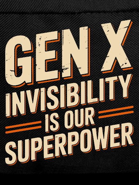 Gen X – Unsichtbarkeit ist unsere Superkraft
