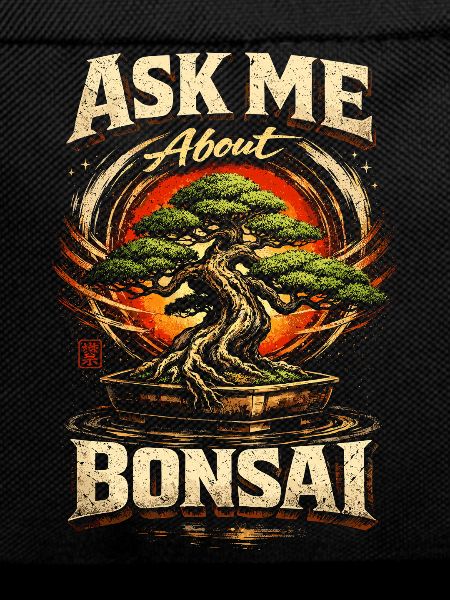 Bonsai Tree Ask Me About Bonsai