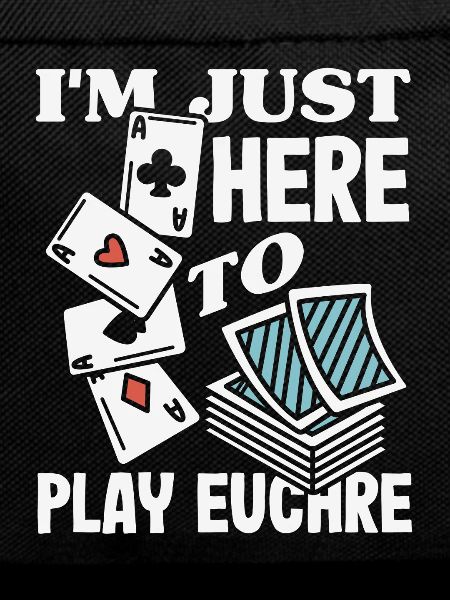I'm just here to play Euchre