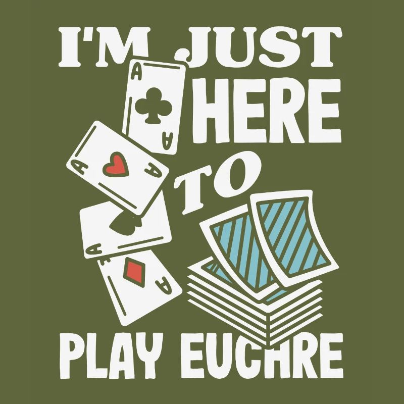 I'm just here to play Euchre