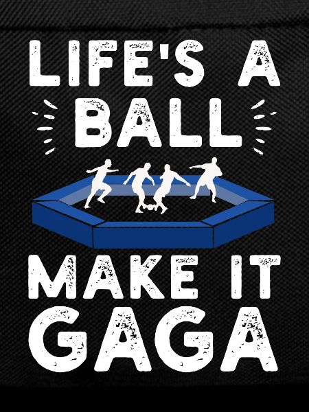 Life's a Ball Make It Gaga