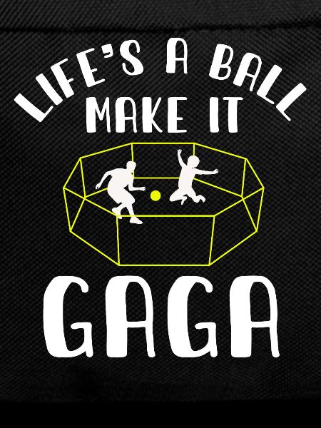Life's a Ball Make It Gaga