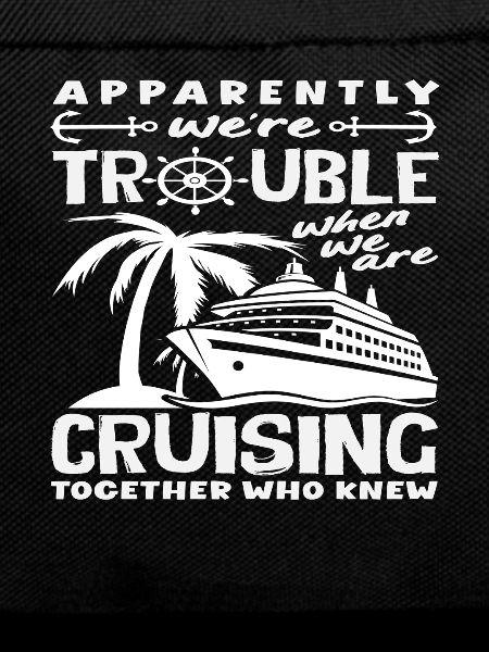 Trouble Cruising Together Funny Group