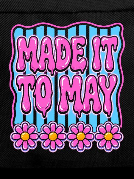 Made It To May